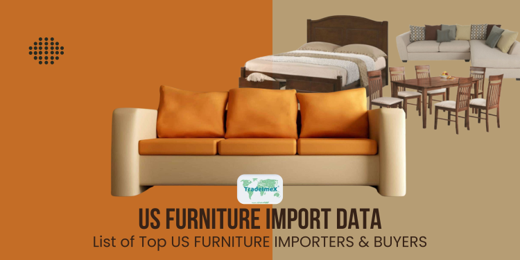 US Furniture Import Data: Furniture Importers & Buyers in USA