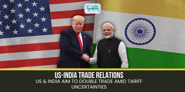 US-India Trade Relations: US & India Aim to Double Trade Amid Tariff Uncertainties
