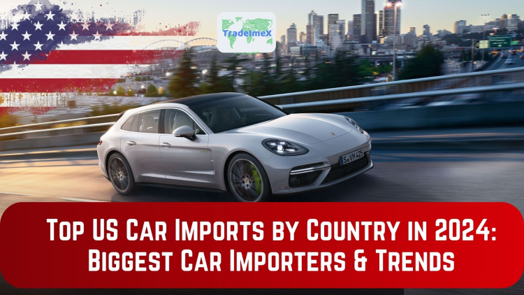 Top US Car Imports by Countries: Biggest Car Importers and Trends