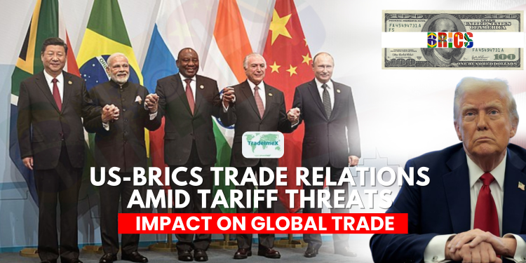 US-BRICS Trade Relations Amid Tariff Threats: Impact on Global Trade