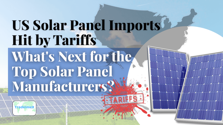 US Solar Panel Imports Hit by Tariffs: What's Next for the Top Solar Panel Manufacturers?