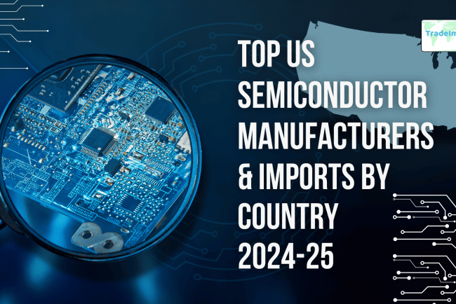 Top US Semiconductor Manufacturers & Imports by Country 2024-25