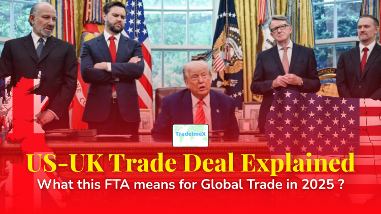 US-UK Trade Deal Explained: What this FTA means for Global Trade in 2025