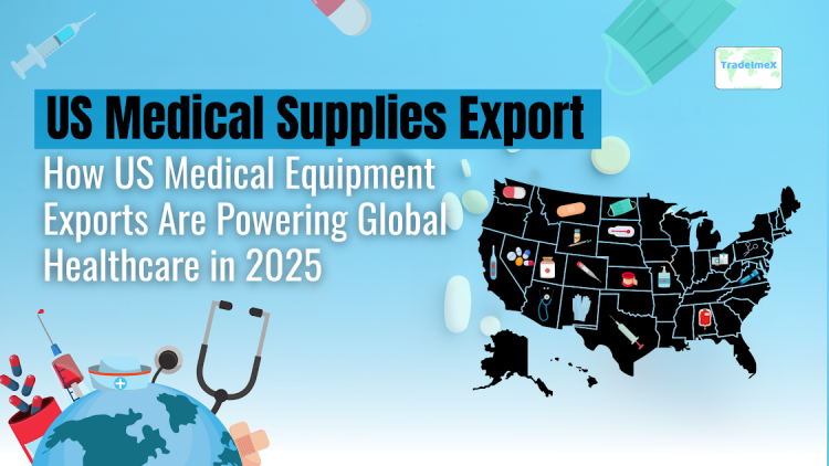 US Medical Supplies Export: How US Medical Equipment Exports Are Powering Global Healthcare in 2025