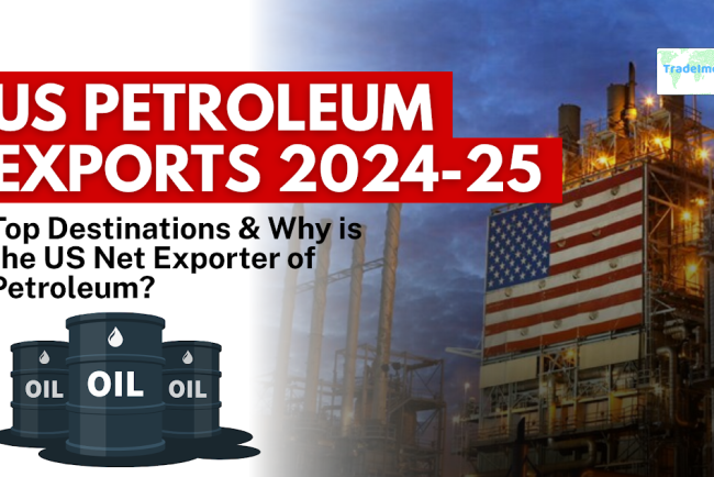 US Petroleum Exports 2024-25: Top Destinations & Why is the US Net Exporter of Petroleum?