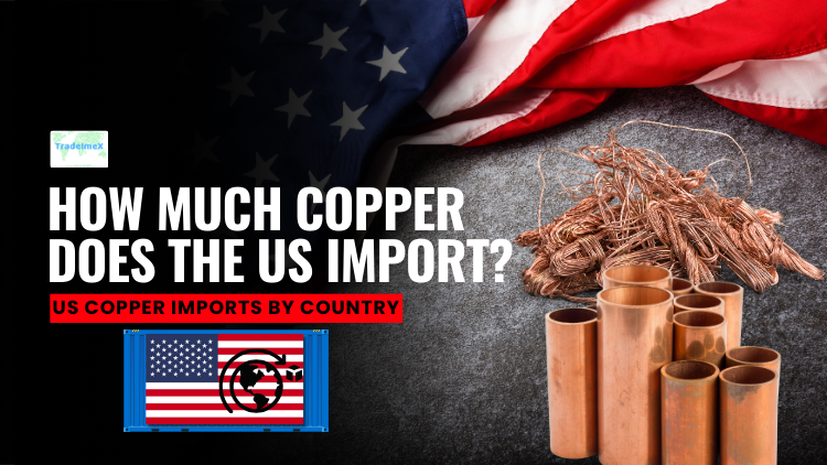 How Much Copper Does The US Import? US Copper Imports By Country