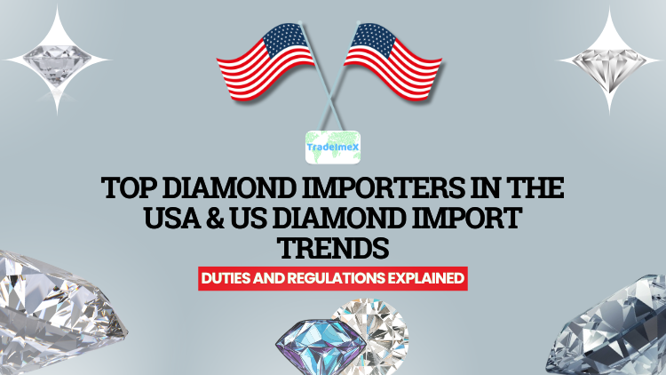Top Diamond Importers in the USA & US Diamond Import Trends: Duties and Regulations Explained