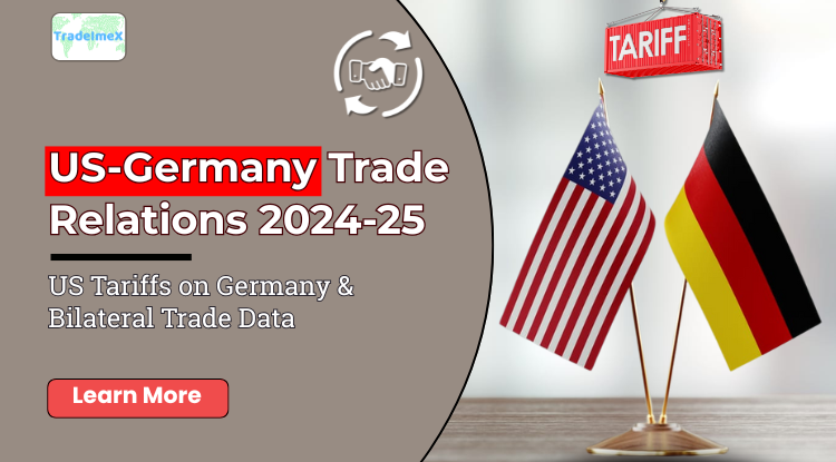 US-Germany Trade Relations 2024-25: US Tariffs on Germany & Bilateral Trade Data