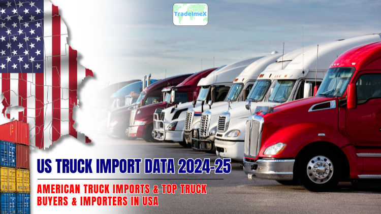 US Truck Import Data 2024-25: American Truck Imports & Top Truck Buyers & Importers in USA