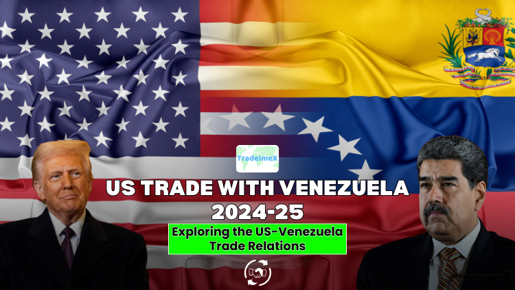 US Trade With Venezuela 2024-25: Exploring the US-Venezuela Trade Relations