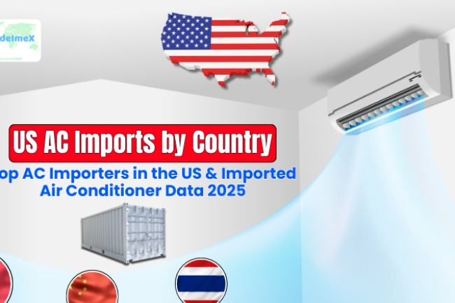 US AC Imports by Country: Top AC Importers in the US & Imported Air Conditioner Data 2025