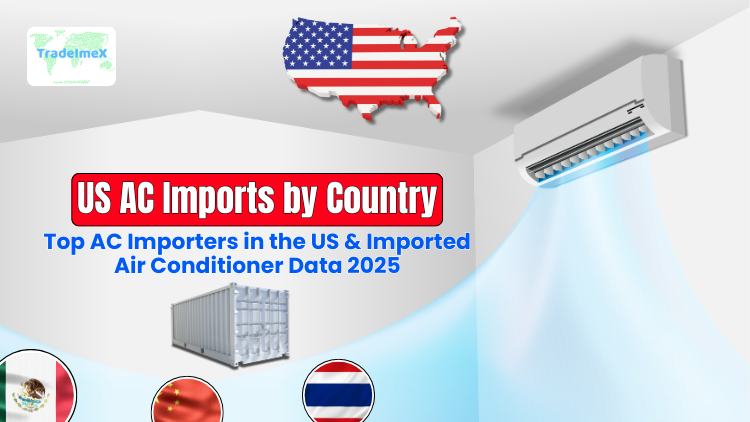 US AC Imports by Country: Top AC Importers in the US & Imported Air Conditioner Data 2025