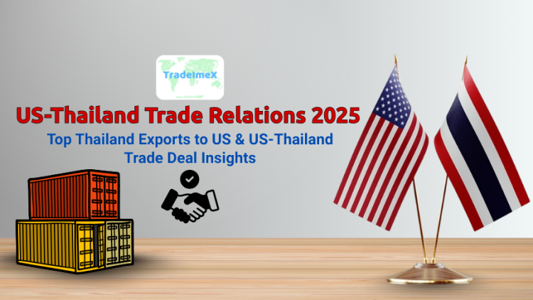US-Thailand Trade Relations 2025: Top Thailand Exports to US & US-Thailand Trade Deal Insights