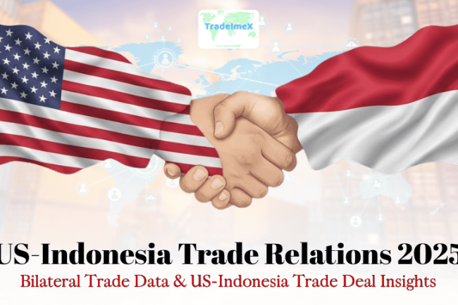 US-Indonesia Trade Relations 2025: Bilateral Trade Data & US-Indonesia Trade Deal Insights