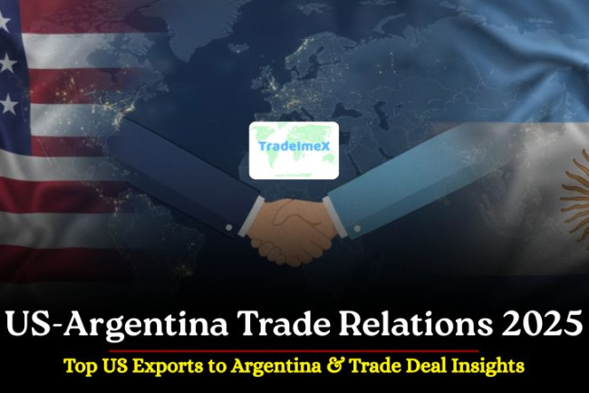 US-Argentina Trade Relations 2025: Top US Exports to Argentina & Trade Deal Insights