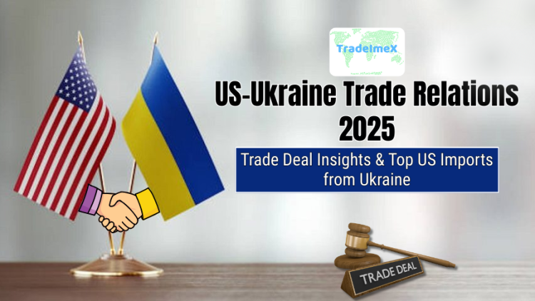 US-Ukraine Trade Relations 2025: Trade Deal Insights & Top US Imports from Ukraine