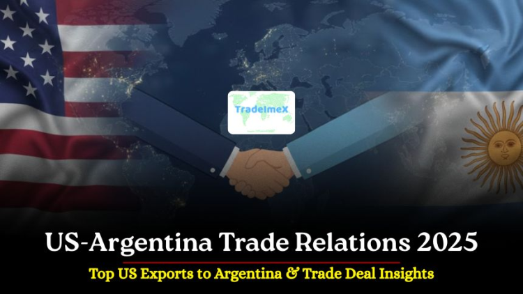 US-Argentina Trade Relations 2025: Top US Exports to Argentina & Trade Deal Insights