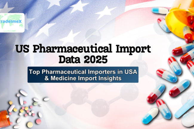 US Pharmaceutical Import Data 2025: Top Pharmaceutical Importers in USA & Medicine Import Insights