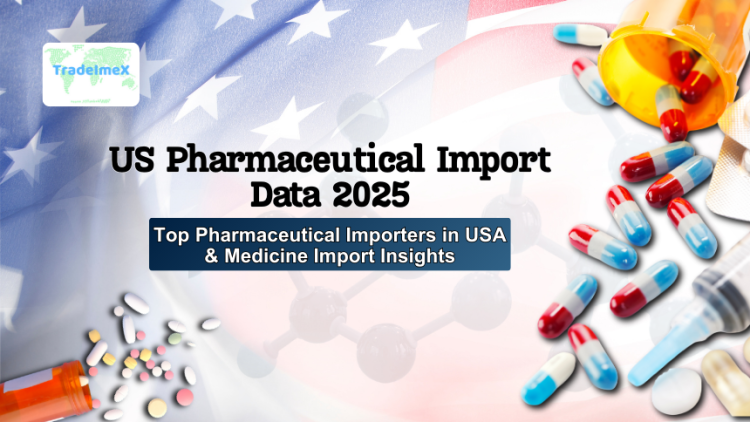US Pharmaceutical Import Data 2025: Top Pharmaceutical Importers in USA & Medicine Import Insights