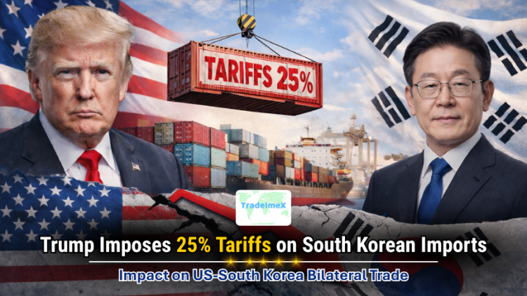 Trump Imposes 25% Tariffs on South Korean Imports: Impact on US-South Korea Bilateral Trade