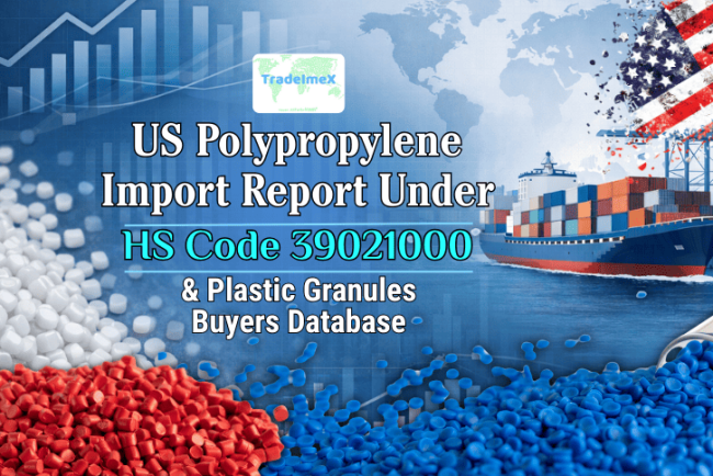 US Polypropylene Import Report Under HS Code 39021000 & Plastic Granules Buyers Database