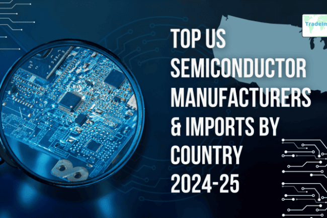 Top Semiconductor Manufacturers in USA & US semiconductor imports by country 2024-25