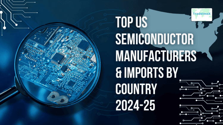 Top Semiconductor Manufacturers in USA & US semiconductor imports by country 2024-25