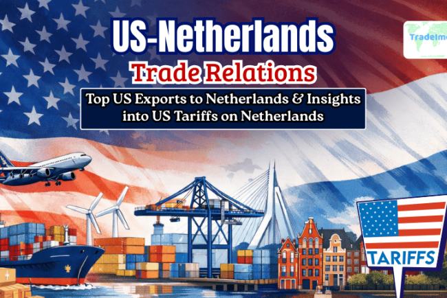 US-Netherlands Trade Relations: Top US Exports to Netherlands & Insights into US Tariffs on Netherlands