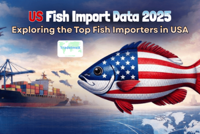 US Fish Import Data 2025: Exploring the Top Fish Importers in USA
