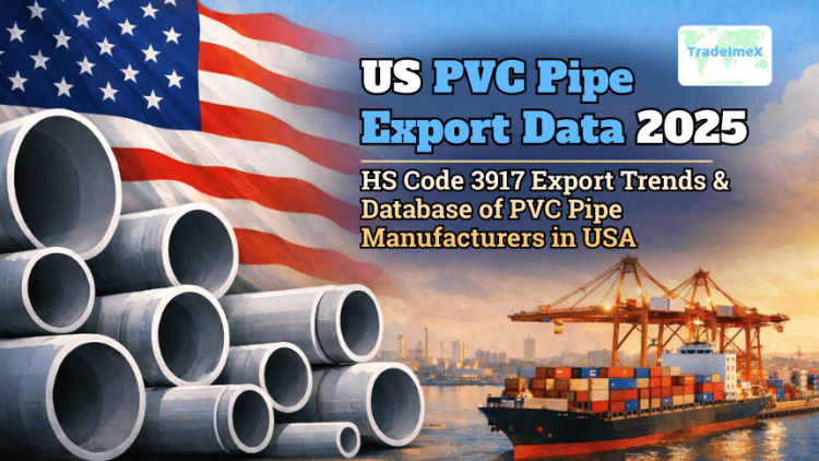 US PVC Pipe Export Data 2025: HS Code 3917 Export Trends & Database of PVC Pipe Manufacturers in USA