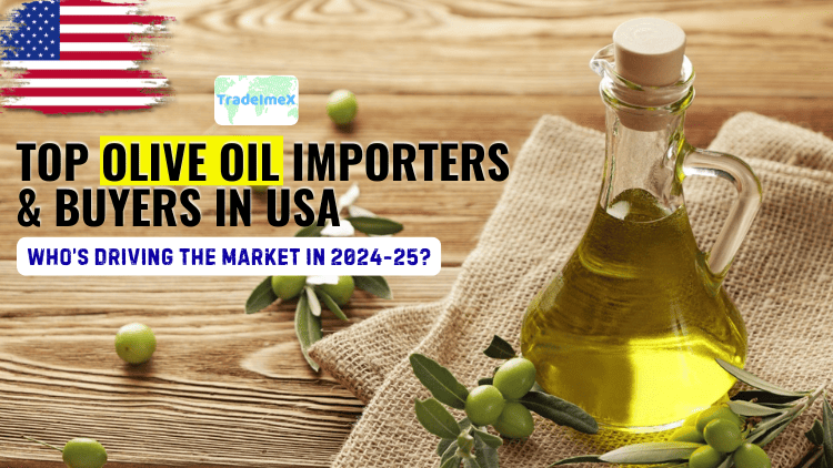 Top Olive Oil Importers & Buyers in USA | US Olive Oil Imports 2024–25