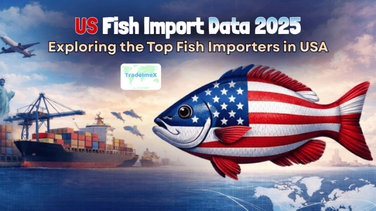US Fish Import Data 2025: Exploring the Top Fish Importers in USA