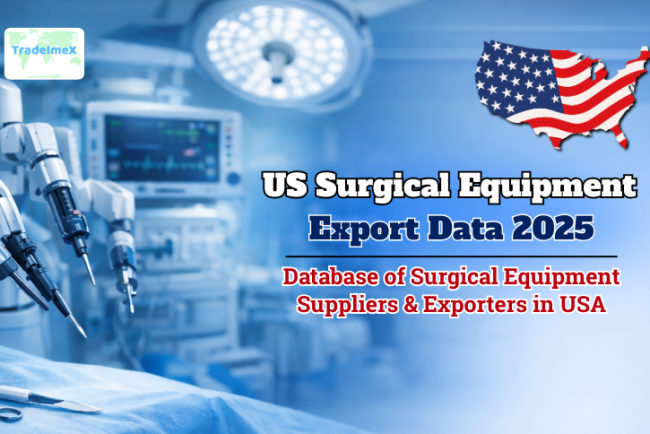 US Surgical Equipment Export Data 2025: Database of Surgical Equipment Suppliers & Exporters in USA