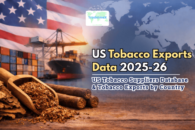 US Tobacco Exports Data 2025-26: US Tobacco Suppliers Database & Tobacco Exports by Country