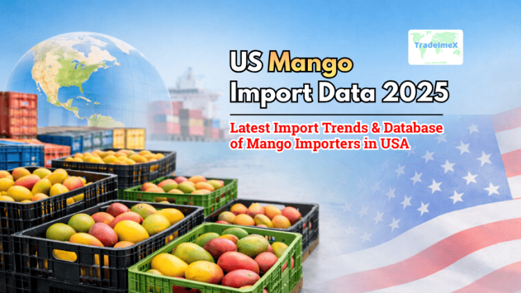 US Mango Import Data 2025: Latest Import Trends & Database of Mango Importers in USA