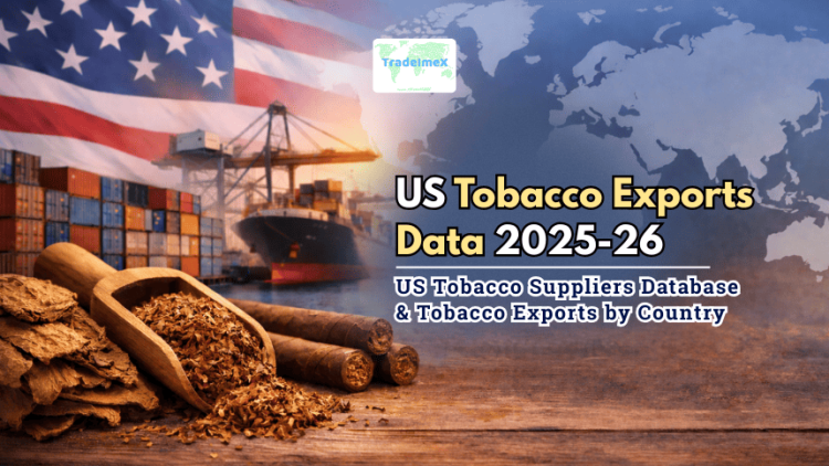 US Tobacco Exports Data 2025-26: US Tobacco Suppliers Database & Tobacco Exports by Country