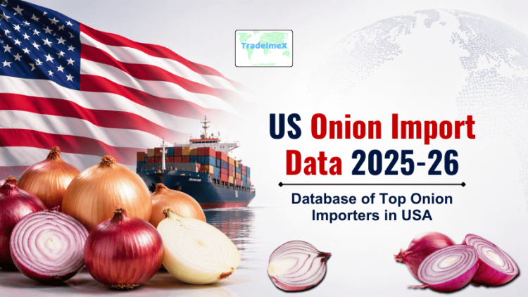 US Onion Import Data 2025–26: Database of Top Onion Importers in USA