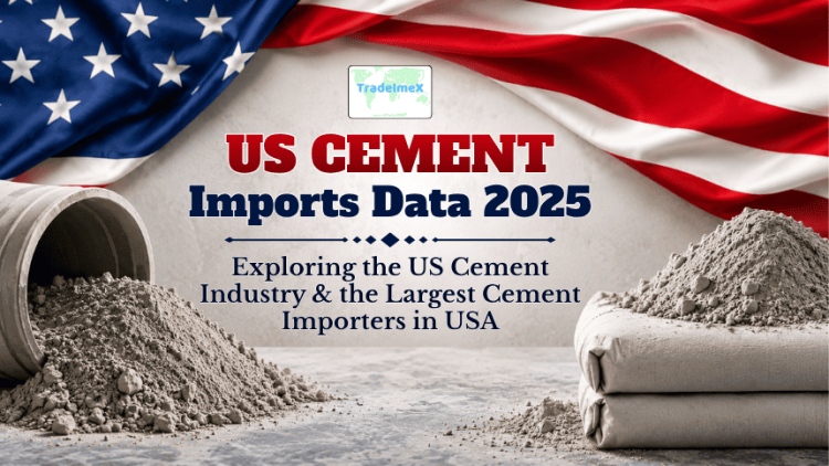 US Cement Imports Data 2025: Exploring the US Cement Industry & the Largest Cement Importers in USA