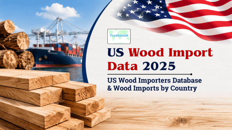 US Wood Import Data 2025: US Wood Importers Database & Wood Imports by Country